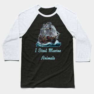 I Steal Marine Animals Baseball T-Shirt